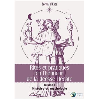 Rites et pratiques en l'honneur de la déesse Hécate : Volume I, Histoire et Mythologie - Collectif Spirite